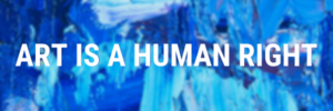 In Photo: Strokes of varying values of blue paint have a bold white text overlay that reads "ART IS A HUMAN RIGHT" Art-Reach White logo is below bold text.