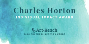 Day 5 - Charles Horton, Cultural Access Awardee Individual Impact Award